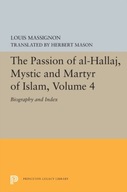 The Passion of Al-Hallaj, Mystic and Martyr of