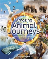 Amazing Animal Journeys: The Most Incredible