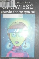 Opowieść prawie fantastyczna - Wilczyńska