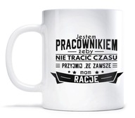 Kubek dla PRACOWNIKA ZAWSZE MAM RACJĘ