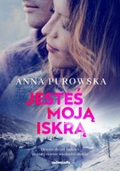 JESTEŚ MOJĄ ISKRĄ, PUROWSKA ANNA