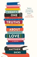 Twenty-one Truths About Love: A Novel Dicks