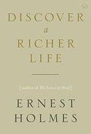 Discover a Richer Life Holmes Ernest (Ernest
