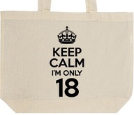 KEEP CALM I'M ONLY 18 torba zakupy prezent