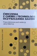 Ćwiczenia z chemii i technologii oczyszczania gazów Jan Adamiec (red.)