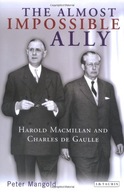 The Almost Impossible Ally: Harold Macmillan and