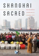 Shanghai Sacred: The Religious Landscape of a