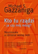 Kto tu rządzi - ja czy mój mózg?. Neuronauka a ist