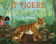 If Tigers Disappeared Williams Lily
