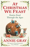At Christmas We Feast: Festive Food Through the