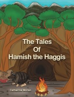 The Tales of Hamish the Haggis Moran Catherine
