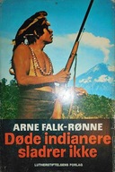 Dode indianere sladrer ikke - A Falk-Ronne