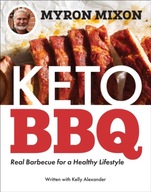 Myron Mixon: Keto BBQ: Real Barbecue for a