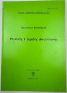 Wykłady z algebry dwuliniowej - K. Szymiczek