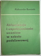 AKTYWIZACJA I USPOŁECZNIANIE UCZNIÓW W SZKOLE PODSTAWOWEJ