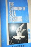 The technique of sea fishing - W.E. Davies
