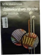 Dziewiarstwo ręczne dla każdego - Maksimowa