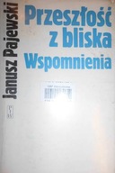 Przeszłość z bliska - Janusz Pajewski