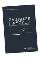 ZAUFANIE I RYZYKO W DOŚWIADCZENIU PRZEDSIĘBIORCÓW ŁUKASZ TREMBACZOWSKI