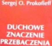 Duchowe znaczenie przebaczenia - Prokofieff