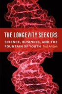 The Longevity Seekers: Science, Business, and the