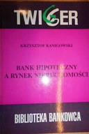 Bank hipoteczny a rynek nieruchomości - Kanigowski
