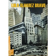 Lola Alvarez Bravo and the Photography of an Era