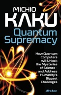 Quantum Supremacy: How Quantum Computers will