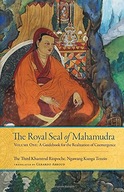 The Royal Seal of Mahamudra, Volume One: A