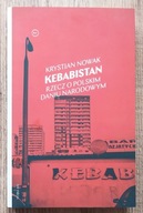 Krystian Nowak Kebabistan. Rzecz o polskim daniu
