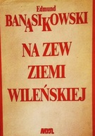 Na zew Ziemi Wileńskiej Edmund Banasikowski SPK