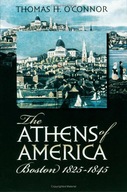 The Athens of America: Boston, 1825-1845 O Connor
