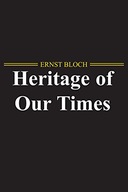 The Heritage of Our Times Bloch Ernst (Marxist