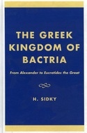 The Greek Kingdom of Bactria: From Alexander to
