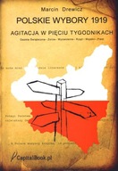 POLSKIE WYBORY 1919. AGITACJA W PIĘCIU TYGODNIKACH - Marcin Drewicz KSIĄŻKA