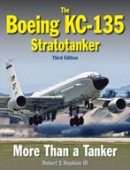 The Boeing KC-135 Stratotanker: Third Edition