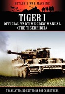 Tiger I - Official Wartime Crew Manual (The