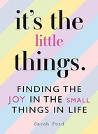 IT'S THE LITTLE THINGS: FINDING THE JOY IN THE SMA