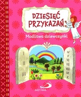 DZIESIĘĆ PRZYKAZAŃ. MODLITWA DZIEWCZYNKI [KSIĄŻKA]