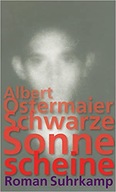 Schwarze Sonne scheine : Roman Ostermaier, Albert