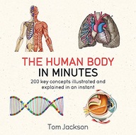 The Human Body in Minutes Jackson Tom