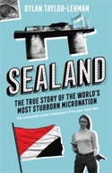 Sealand: The True Story of the World s Most