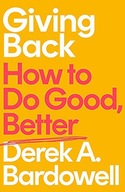 GIVING BACK: HOW TO DO GOOD, BETTER - Derek A. Bardowell [KSIĄŻKA]