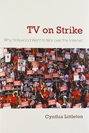 TV on Strike: Why Hollywood Went to War Over the