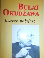 Jeszcze pożyjesz... - Bułat Okudżawa