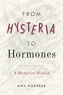 From Hysteria to Hormones: A Rhetorical History