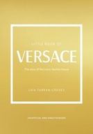 Little Book of Versace : The Story of the Iconic