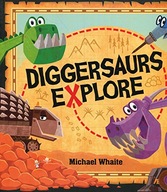 Diggersaurs Explore Whaite Michael