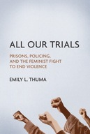 All Our Trials: Prisons, Policing, and the