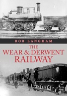The Wear & Derwent Railway Langham Rob